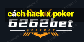 cách hack x poker