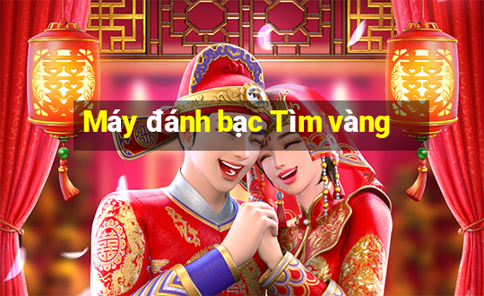 Máy đánh bạc Tìm vàng