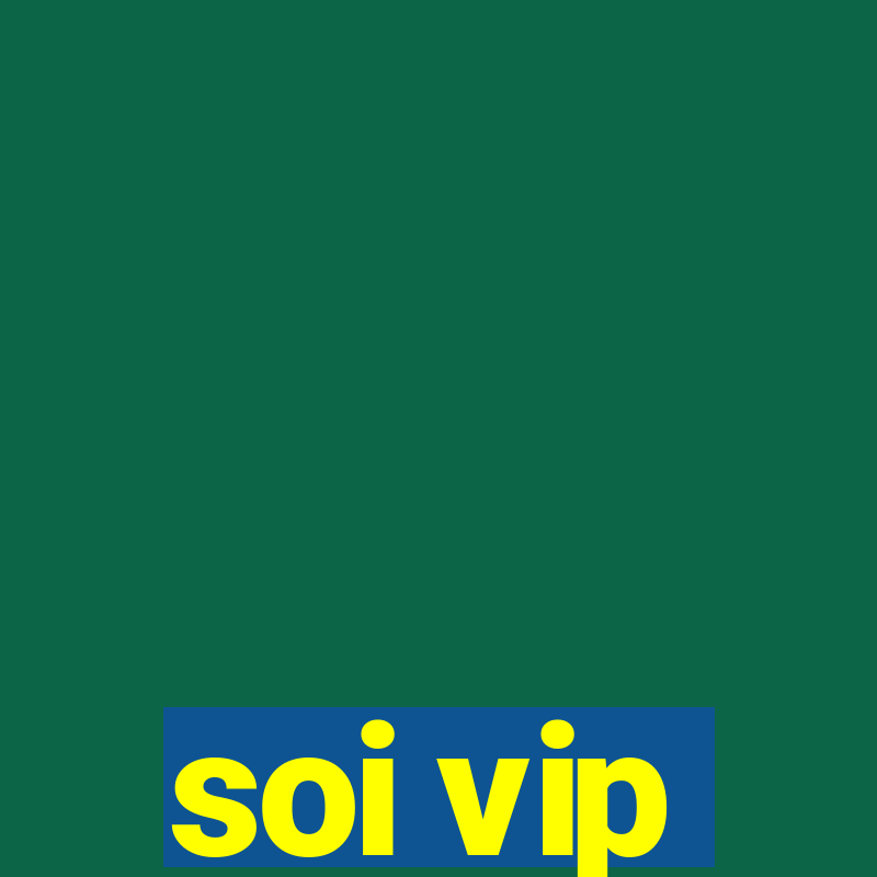 soi vip