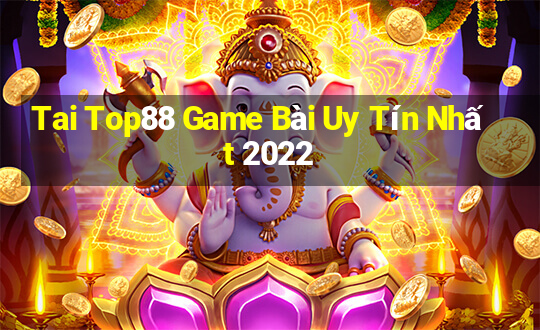 Tai Top88 Game Bài Uy Tín Nhất 2022