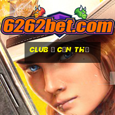 club ở cần thơ