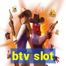 btv slot