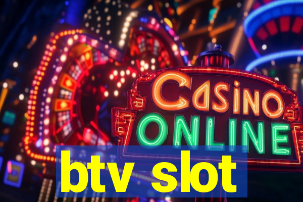 btv slot