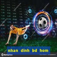 nhan dinh bd hom nay keo nha cai