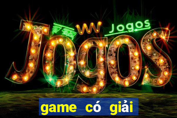 game có giải thưởng cao nhất