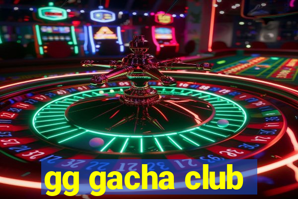 gg gacha club