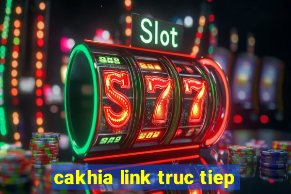 cakhia link truc tiep