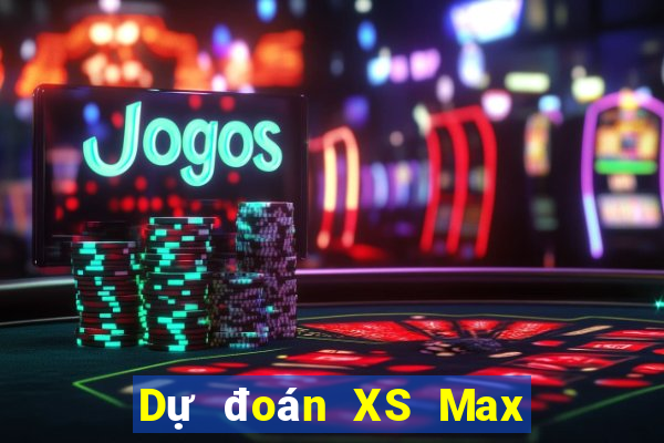 Dự đoán XS Max 3D ngày 28