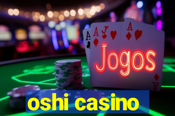 oshi casino