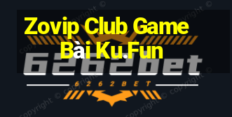 Zovip Club Game Bài Ku.Fun