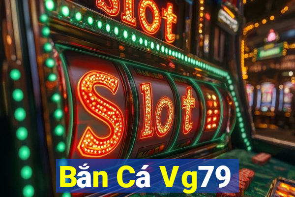 Bắn Cá Vg79