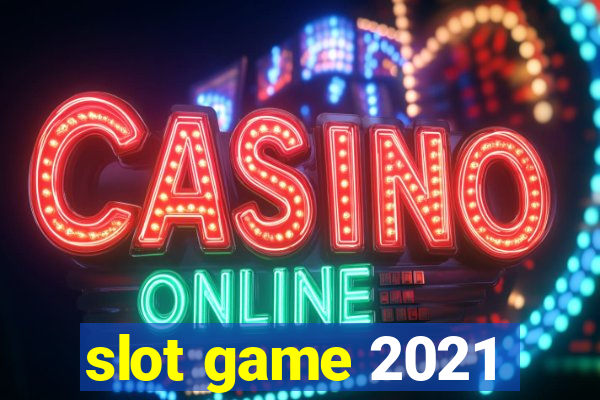 slot game 2021