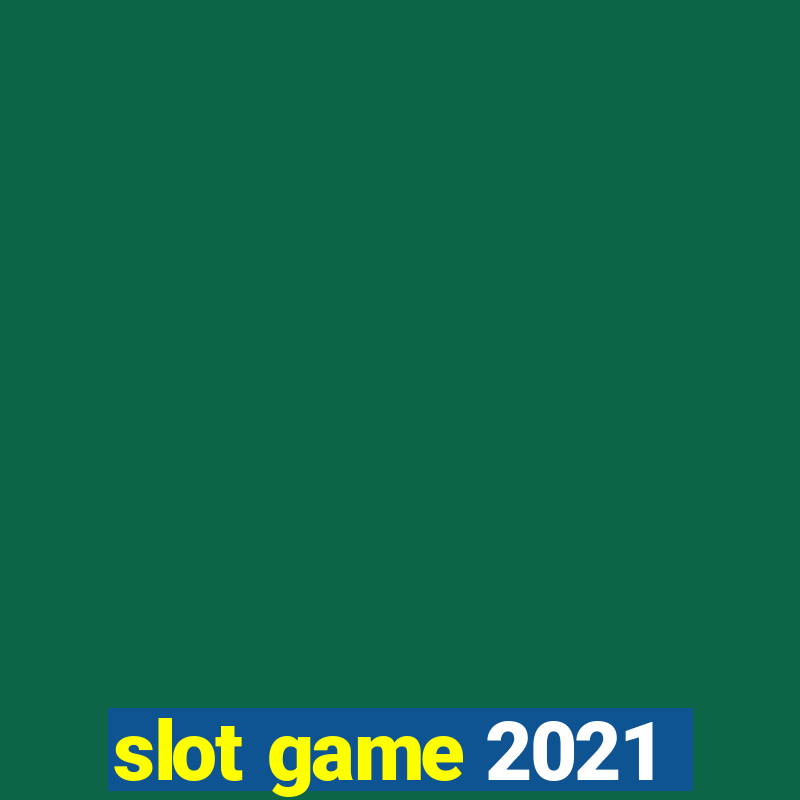 slot game 2021