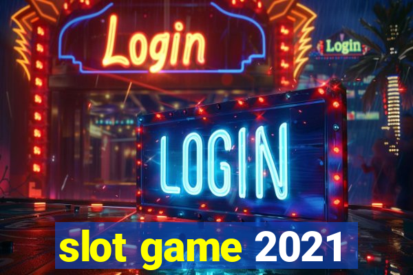 slot game 2021