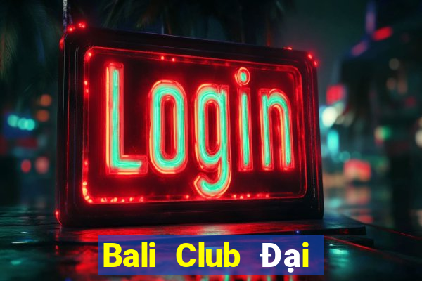 Bali Club Đại Lý Cấp 1 Game Bài