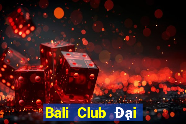 Bali Club Đại Lý Cấp 1 Game Bài