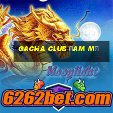 gacha club đam mỹ