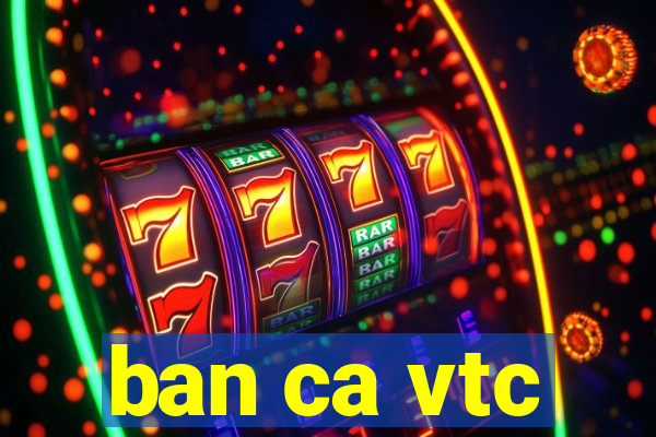 ban ca vtc