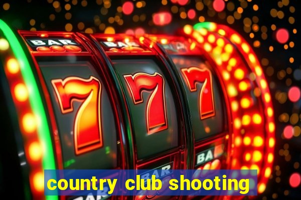 country club shooting