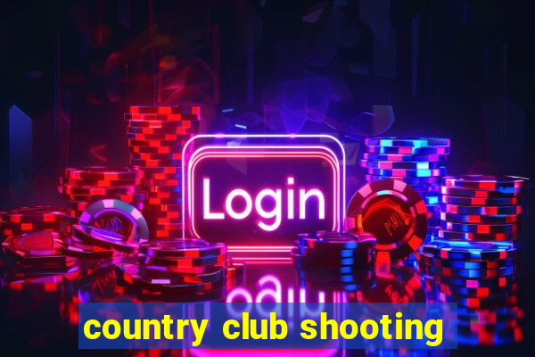 country club shooting