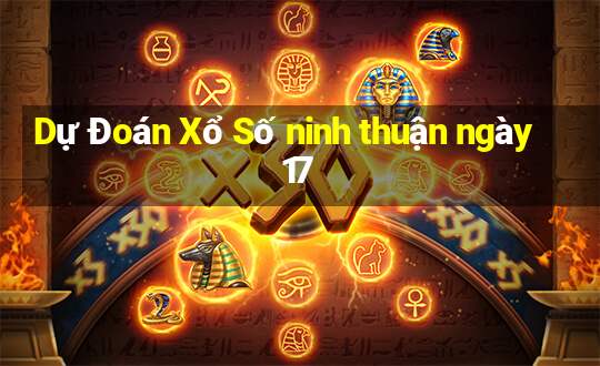 Dự Đoán Xổ Số ninh thuận ngày 17