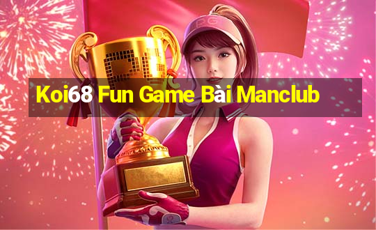 Koi68 Fun Game Bài Manclub