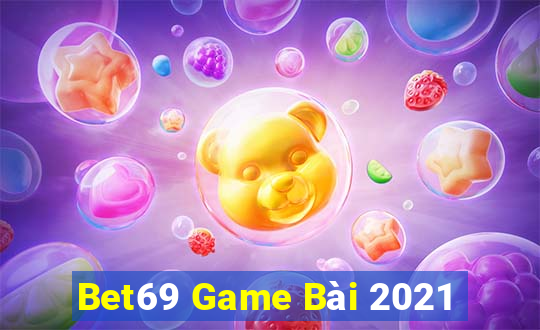 Bet69 Game Bài 2021