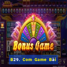 B29. Com Game Bài Tài Xỉu