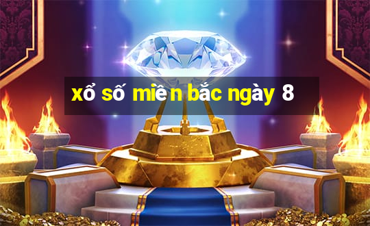 xổ số miền bắc ngày 8