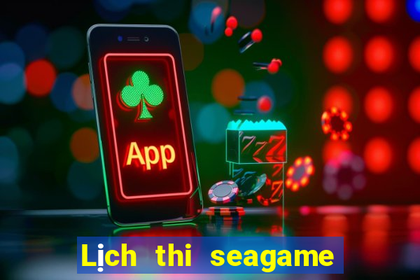 Lịch thi seagame 2024 huế