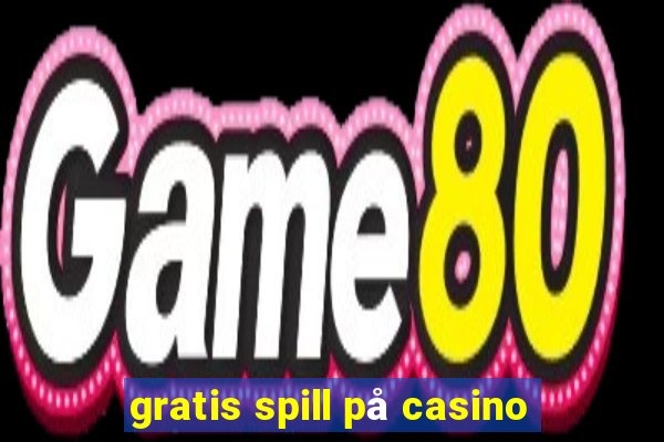 gratis spill på casino