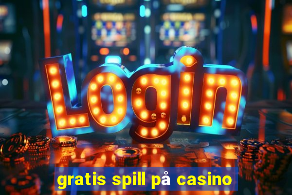 gratis spill på casino