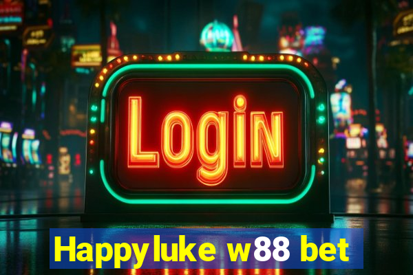 Happyluke w88 bet