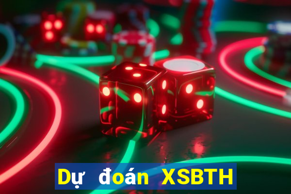 Dự đoán XSBTH Thứ 2