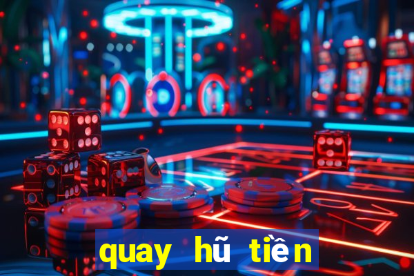 quay hũ tiền về như lũ