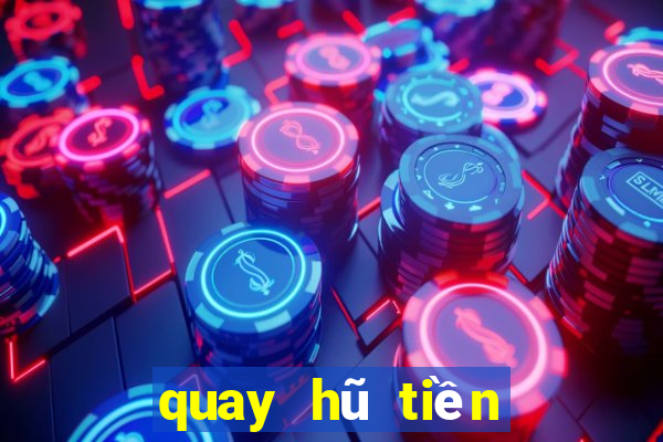 quay hũ tiền về như lũ