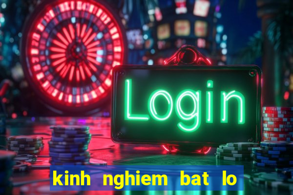 kinh nghiem bat lo hieu qua