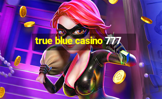 true blue casino 777