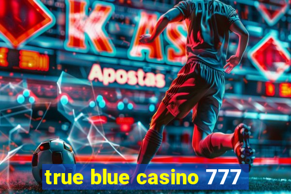 true blue casino 777