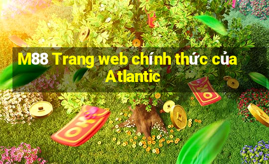 M88 Trang web chính thức của Atlantic