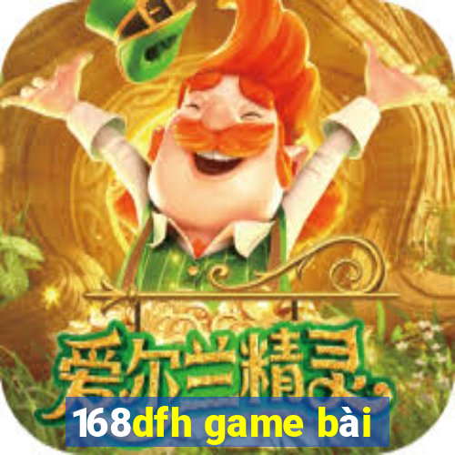 168dfh game bài