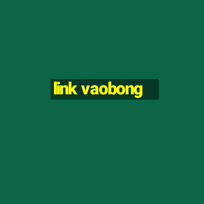 link vaobong