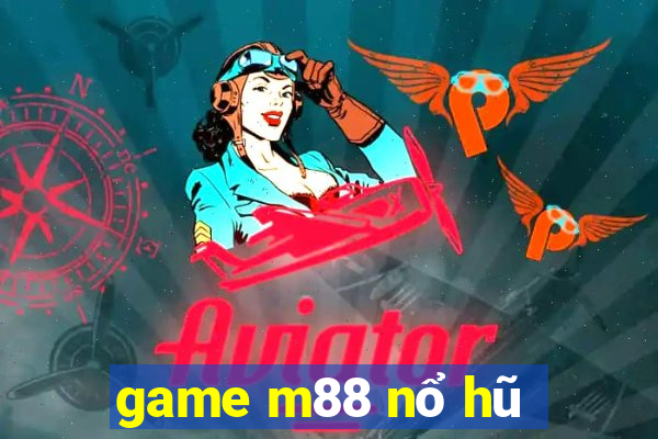 game m88 nổ hũ