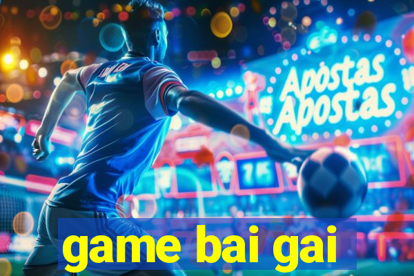 game bai gai