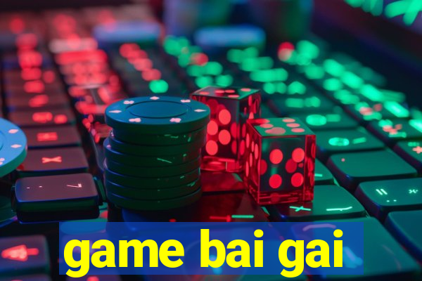 game bai gai