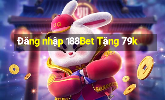 Đăng nhập 188Bet Tặng 79k