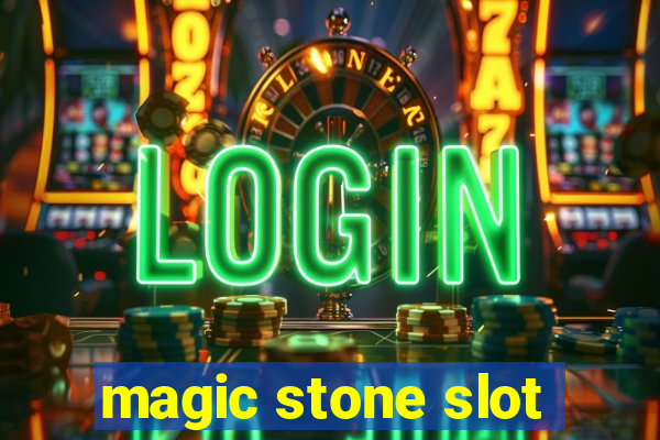 magic stone slot