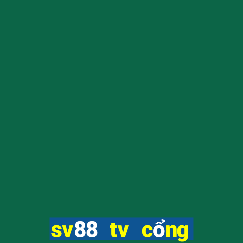 sv88 tv cổng game đánh bài đổi thưởng