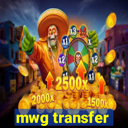 mwg transfer