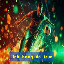 lich bong da truc tiep tren truyen hinh